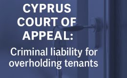 Criminal Liability for Overholding Tenants after Termination of a Lease in Cyprus